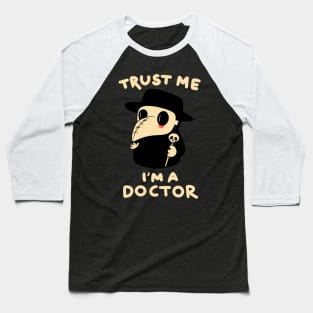 Trust me I am a doctor Baseball T-Shirt